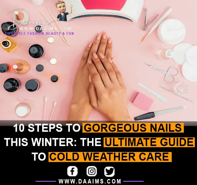 8 Steps To Gorgeous Nails This Winter: The Ultimate Guide To Cold Weather Care