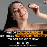 Tired Of Hormonal Acne? Try These 7 Proven Treatments To Get Rid Of It Now!